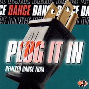 Plug it in (remixed dance trax) cover image