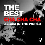 The best cha cha cha album in the world cover image