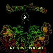Forever green - klubjumpers remix cover image