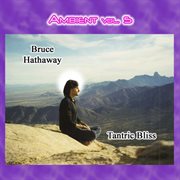 Ambient vol. 5: bruce hathaway featuring jehan - tantric bliss cover image