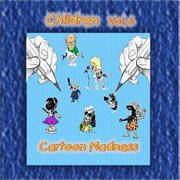 Children vol. 6: cartoon madness cover image