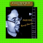 Country vol. 5: angel ruiz - banjo stories cover image