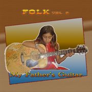 Folk vol. 2: my father's guitar cover image