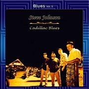 Blues vol. 5: steve johnson - cadillac blues cover image