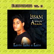 Electronica vol. 5: isaam azziz_livin' like a lion cover image