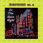 Electronica vol. 6: in the neon night cover image