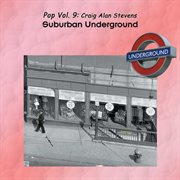 Pop vol. 9: craig alan stevens - suburban underground cover image