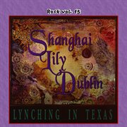Rock vol. 15: shanghai lily dublin - lynching in texas cover image