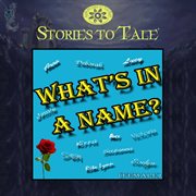 Stories to tale vol. 9: what's in a name cover image