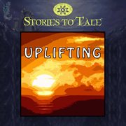 Stories to tale vol. 18: uplifting cover image