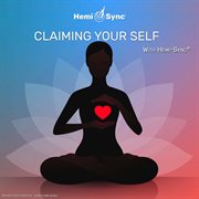 Claiming your self with hemi-sync® cover image