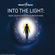 Into the light: near-death experience meditations cover image