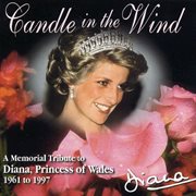 Candle in the wind - a memorial tribute to diana, princess of wales, 1961 to 1997 cover image