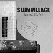 Slum village greatest hits, vol. 2 cover image