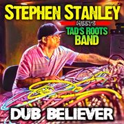 Dub believer (steven stanley meets tad's roots band) cover image