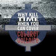 Why kill time (when you can cover cabaret voltaire) cover image