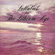 Lullabies for the lithium age cover image