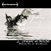I dream in noise: remixes vol. 2 (deluxe) cover image
