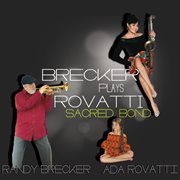 Sacred bond - brecker plays rovatti cover image