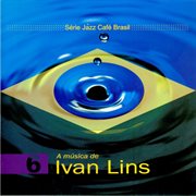 Serie jazz cafe brasil 06 - a musica de ivan lins cover image