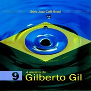 Serie jazz cafe brasil 09 - a musica de gilberto gil cover image