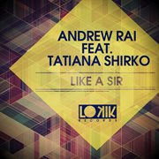 Like a sir (feat. tatiana shirko) [remixes] - single cover image