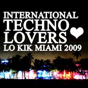 Lo kik miami 2009 - international techno lovers cover image