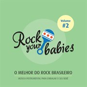 O melhor do rock brasileiro - vol. 2 - musica instrumental para embalar o seu bebe cover image