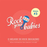 O melhor do rock brasileiro - vol. 3 - musica instrumental para embalar o seu bebe cover image