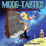 Moog-tastic: electronic melodies from the 24th century cover image