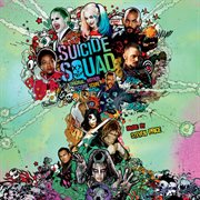 Suicide Squad: Original Motion Picture Score Suicide Squad: Original Motion Picture Score