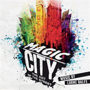 Magic City &#x2013%x; the Art of the Street Magic City &#x2013%x; the Art of the Street