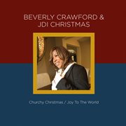 Beverly crawford & jdi christmas ? churchy christmas / joy to the world cover image