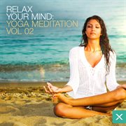 Relax your mind - yoga meditation - vol. 2 cover image