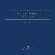 F.Scott Fitzgerald's Way Of Love cover image