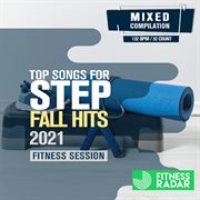 Top songs for step fall hits 2021 fitness session cover image