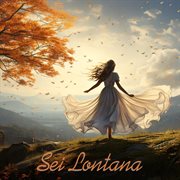 Sei Lontana cover image