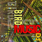 Bird music dj cover image