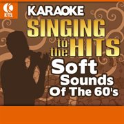 Karaoke: soft sounds of the 60's - singing to the hits cover image