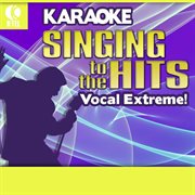 Karaoke: vocal extreme! - singing to the hits cover image