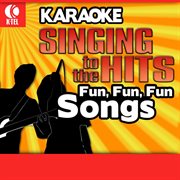 Karaoke: fun, fun, fun songs - singing to the hits cover image