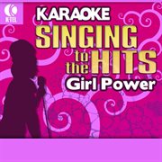 Karaoke: girl power - singing to the hits cover image