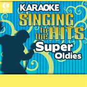 Karaoke: super oldies - singing to the hits cover image
