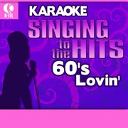 Karaoke: 60's lovin' - singing to the hits cover image