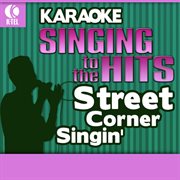 Karaoke: street corner singin' - singing to the hits cover image