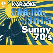 Karaoke: sunny 70's - singing to the hits cover image
