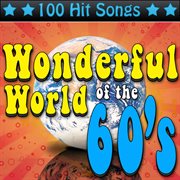 The wonderful world of the 60's - 100 hit songs cover image