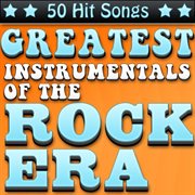 Greatest instrumentals of the rock era - 50 hit songs cover image