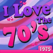 I love the 70's - 1975 cover image