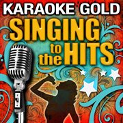 Karaoke: gold - singing to the hits cover image